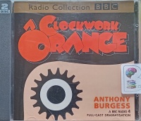 A Clockwork Orange written by Anthony Burgess performed by Jason Hughes, Struan Rodger, Jack Davenport and BBC Radio 4 Full Cast Drama Team on Audio CD (Full)